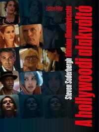 Lichter Péter: A hollywoodi alakváltó - Steven Soderbergh féktelen filmművészete -  (Könyv)