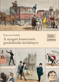 Francesco Giubilei: A nyugati konzervatív gondolkodás kézikönyve -  (Könyv)