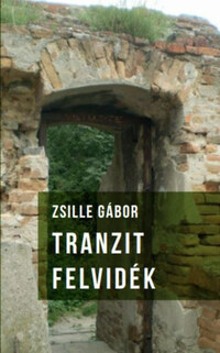 Zsille Gábor: Tranzit Felvidék -  (Könyv)