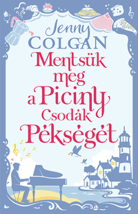 Jenny Colgan: Mentsük meg a Piciny Csodák Pékségét -  (Könyv)