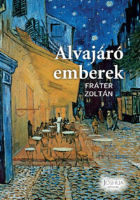 Fráter Zoltán: Alvajáró emberek -  (Könyv)