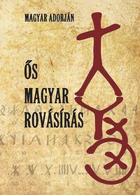 Magyar Adorján: Ős magyar rovásírás -  (Könyv)