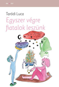 Taródi Luca: Egyszer végre fiatalok leszünk -  (Könyv)