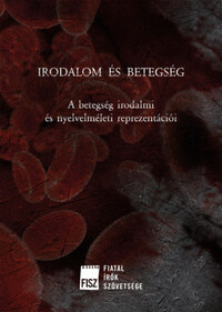 Irodalom és betegség - A betegség irodalmi és nyelvelméleti reprezentációi -  (Könyv)