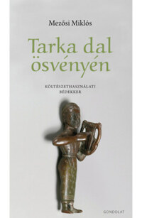 Mezősi Miklós: Tarka dal ösvényén - Költészethasználati bédekker -  (Könyv)