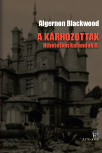 Algernon Blackwood: A kárhozottak - Hihetetlen kalandok II. -  (Könyv)