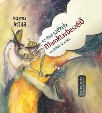 Kozma Attila: Az első székely maroktávbeszélő használati utasítása -  (Könyv)