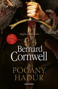 Bernard Cornwell: A pogány hadúr - Angolszász históriák -  (Könyv)