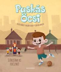 Kemény Kristóf: Puskás Öcsi - A külvárosi vagány hihetetlen kalandjai 1. - Szökjünk ki focizni! -  (Könyv)