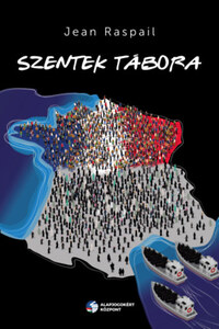 Jean Raspail: Szentek Tábora -  (Könyv)