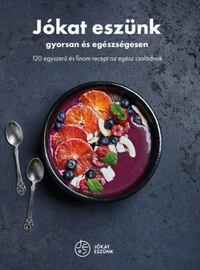 Jókat eszünk - gyorsan és egészségesen - 120 egyszerű és finom recept az egész családnak -  (Könyv)