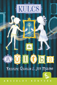 Kristine Asselin, Jen Malone: Kulcs a múltba -  (Könyv)