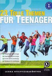 Hornung Zsuzsanna, Rudolf Radenhausen: 23 Tolle Themen für Teenager - Társalgási felkészítő a szóbeli érettségire és nyelvvizsgára - 2. kiadás -  (Könyv)