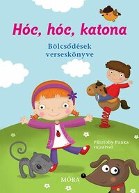 Hóc, hóc, katona - Bölcsődések verseskönyve - Bölcsődések verseskönyve -  (Könyv)