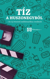 Tíz a huszonegyből - Az új évezred emblematikus rendezői -  (Könyv)