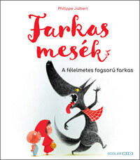 Philippe Jalbert: Farkasmesék - A félelmetes fogsorú farkas -  (Könyv)