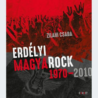 Zilahi Csaba: Erdélyi magyaRock 1970-2010 -  (Könyv)