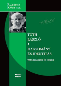 Tóth László: Hagyomány és identitás - Tanulmányok és esszék -  (Könyv)
