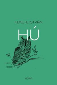 Fekete István: Hú - Egy bagoly regénye -  (Könyv)