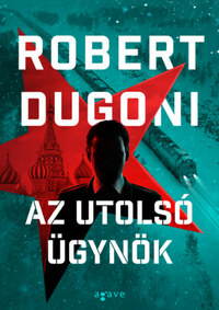 Robert Dugoni: Az utolsó ügynök -  (Könyv)