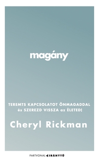 Cheryl Rickman: Magány - Teremts kapcsolatot önmagaddal és szerezd vissza az életed! -  (Könyv)