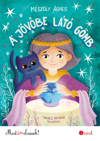 Mészöly Ágnes: A jövőbe látó gömb - Most én olvasok! 3. szint -  (Könyv)