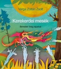 Varga Zoltán Zsolt: Kerekerdei mesék -  (Könyv)