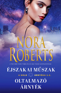 Nora Roberts: A hold árnyéka 1-2. - Éjszakai Műszak / Oltalmazó árnyék -  (Könyv)