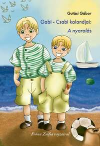 Gutási Gábor: Gabi - Csabi kalandjai: A nyaralás -  (Könyv)