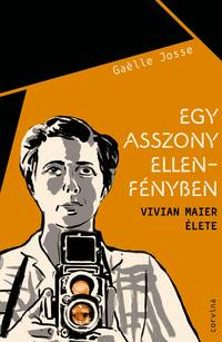 Gaelle Josse: Egy asszony ellenfényben - Vivian Maier élete -  (Könyv)