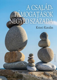 Kristó Katalin: A családtámogatások negyed százada -  (Könyv)