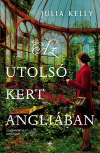 Julia Kelly: Az utolsó kert Angliában -  (Könyv)