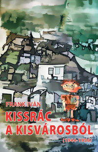 Frank Iván: Kissrác a kisvárosból (1944-1956) -  (Könyv)