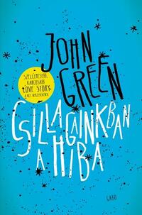 John Green: Csillagainkban a hiba -  (Könyv)