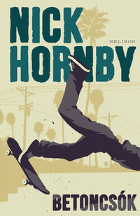 Nick Hornby: Betoncsók -  (Könyv)