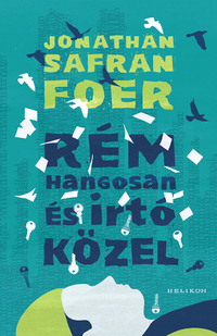 Jonathan Safran Foer: Rém hangosan és irtó közel -  (Könyv)
