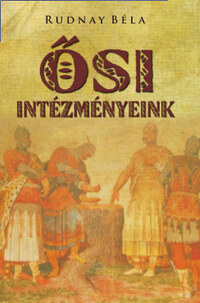 Rudnay Béla: Ősi intézményeink -  (Könyv)