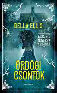 Bella Ellis: Ördögi csontok - A Brontë nővérek nyomoznak 2. -  (Könyv)