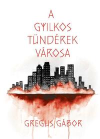Gregus Gábor: A gyilkos tündérek városa -  (Könyv)