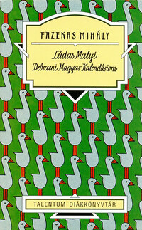 Fazekas Mihály: Lúdas Matyi - Debreceni Magyar Kalendáriom -  (Könyv)
