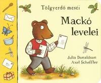 Julia Donaldson, Axel Scheffler: Mackó levelei - Tölgyerdő meséi -  (Könyv)
