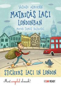 Vadadi Adrienn: Matricás Laci Londonban - Stickers Laci in London -  (Könyv)