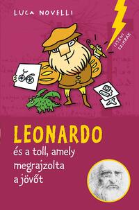 Luca Novelli: Leonardo és a toll, amely megrajzolta a jövőt -  (Könyv)