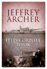 Jeffrey Archer: Féltve őrzött titok - Clifton-krónika 3. -  (Könyv)