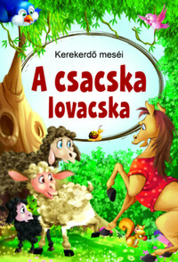 A csacska lovacska - Kerekerdő meséi -  (Könyv)