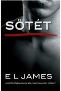 E L James: Sötét - A sötét ötven árnyalata Christian Grey szerint -  (Könyv)