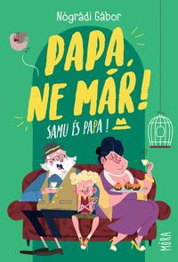 Nógrádi Gábor: Papa, ne már! - Samu és Papa -  (Könyv)