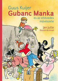 Guus Kuijer: Gubanc Manka és az eltévedés művészete -  (Könyv)