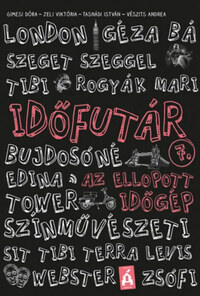 Gimesi Dóra, Jeli Viktória, Tasnádi István, Vészits Andrea: Időfutár 7. - Az ellopott időgép -  (Könyv)