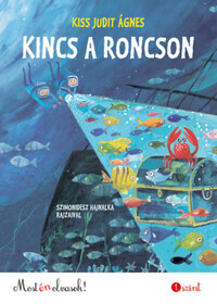 Kiss Judit Ágnes: Kincs a roncson - Most én olvasok! 1. szint -  (Könyv)